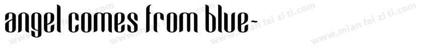 angel comes from blue字体转换